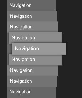 Vertical navigation of list items labeled 'Navigation'. Each item looks like a step above the previous item as in a staircase.