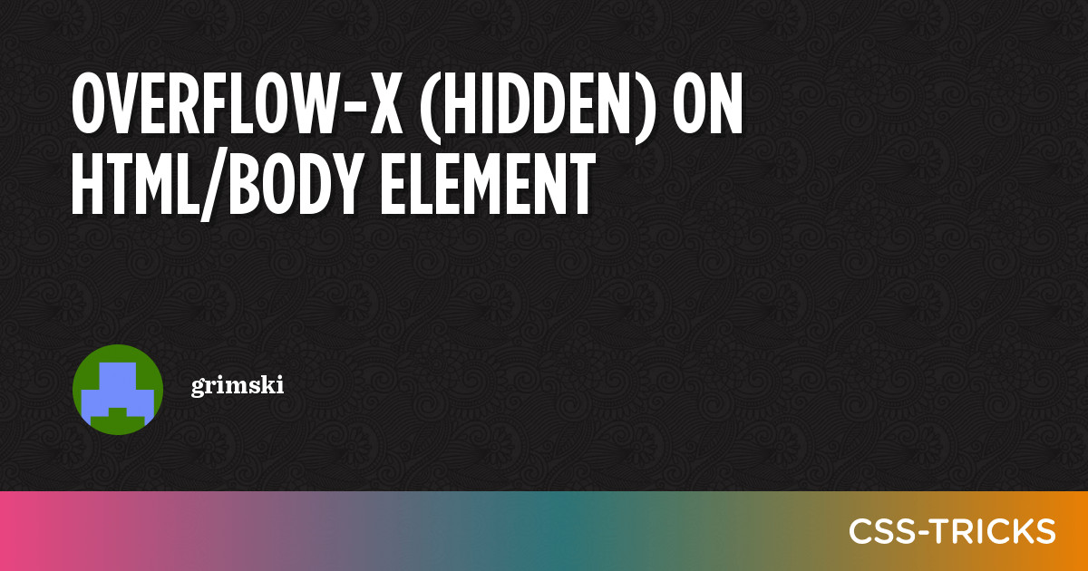 overflow-x (hidden) on html/body element | CSS-Tricks
