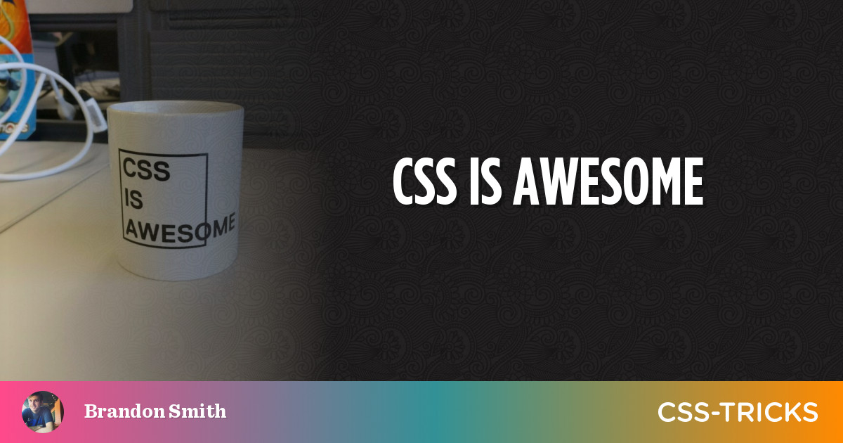 CSS is Awesome | CSS-Tricks