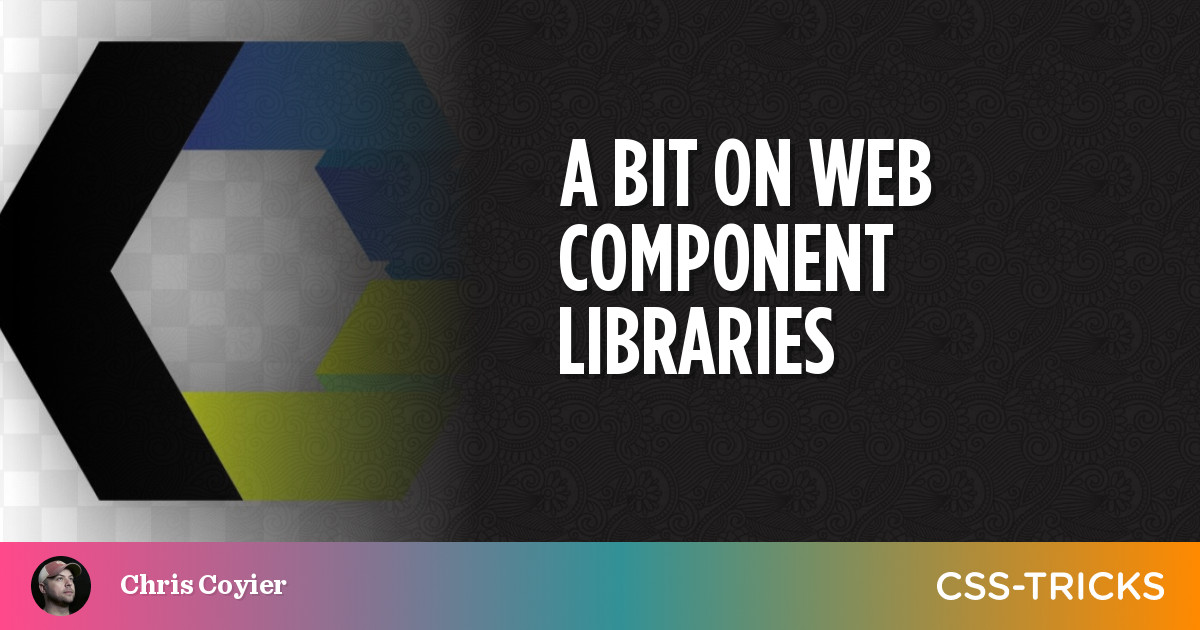 A Bit on Web Component Libraries