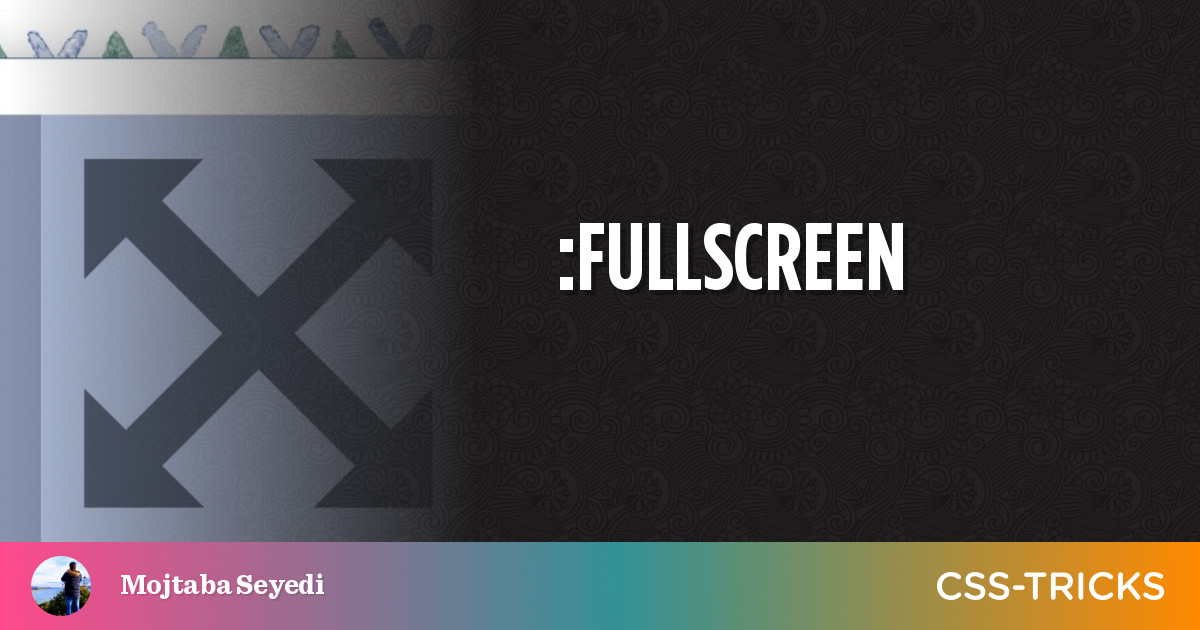 :fullscreen | CSS-Tricks
