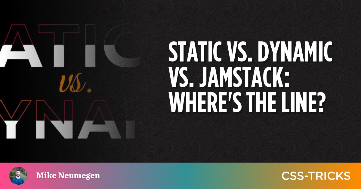 You’ll often hear developers talking about “static” vs. “dynamic” sites, or you may have heard someone use the term Jamstack. What do th